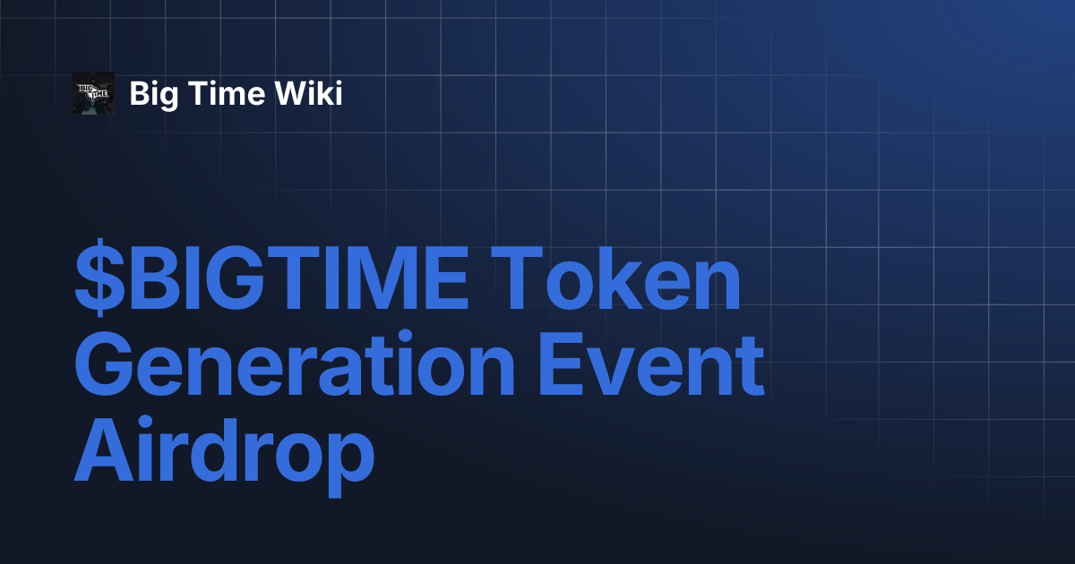 $BIGTIME Token Generation Event Airdrop | Big Time Wiki